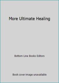 More Ultimate Healing de Bottom Line Books Editors - 2007