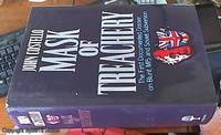 image of Mask of Treachery; Spies, Lies, Buggery & Betrayal -- the First Documented Dossier on Anthony Blunt's Cambridge Spy Ring