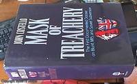 Mask of Treachery; Spies, Lies, Buggery & Betrayal -- the First Documented Dossier on Anthony Blunt's Cambridge Spy Ring