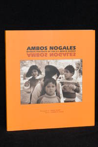 Ambos Nogales; Intimate Portrait of the U.S. - Mexico Border