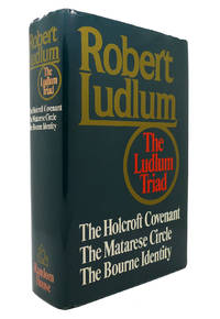 THE LUDLUM TRIAD The Holcroft Covenant, the Matarese Circle and the Bourne  Identity