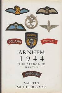 Arnhem 1944 the Airborne Battle, 17-26 September