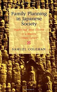 Family Planning in Japanese Society: Traditional Birth Control in a Modern Urban Culture