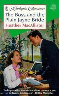 The Boss and the Plain Jayne Bride by Heather MacAllister - 1999