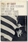 Pull My Daisy: Text by Jack Kerouac for the Film by Robert Frank and Alfred Leslie