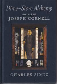 Dime-Store Alchemy: The Art of Joseph Cornell (New York Review Books Classics) by Simic, Charles - 2006