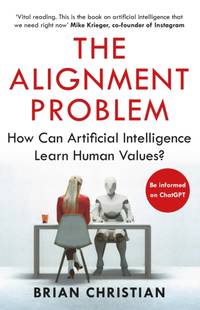 The Alignment Problem : 'If you're going to read one book on artificial intelligence, this is the...