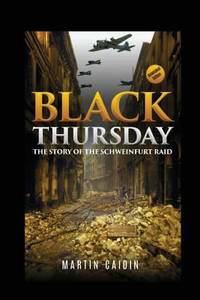 image of Black Thursday (Annotated) : The Story of the Schweinfurt Raid