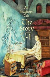 An Imaginary Tale : The Story Of â-1 by Paul J. Nahin - 1998