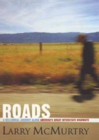 Roads: A Millennial Journey Along America&#039;s Great Interstate Highways by Larry McMurtry - 2000-08-03