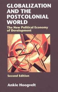 Globalization and the Postcolonial World: The New Political Economy of Development