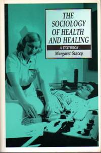 The Sociology of Health and Healing: A Textbook by Margaret Stacey - Paperback - 1988 - from Bookbarn (SKU: 1999403)