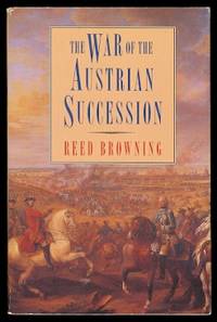 THE WAR OF THE AUSTRIAN SUCCESSION. by Browning, Reed - 1995