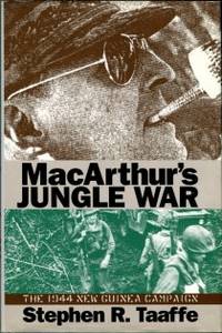 MacArthur's Jungle War: The 1944 New Guinea Campaign