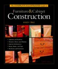 The Complete Illustrated Guide to Furniture and Cabinet Construction