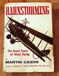 Barnstorming: The Great Years Of Stunt Flying