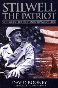 Stilwell the Patriot: Vinegar Joe, the Brits and Chiang Kai-shek