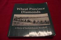 Wheat Province Diamonds : A Story of Saskatchewan Baseball by David W Paul J.; Shury - Paperback - 1997 - from Laird Books (SKU: TUBR125)