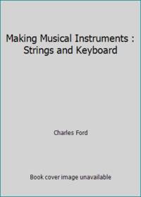 Making Musical Instruments : Strings and Keyboard