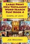 Large Print New Testament Word Search Fun! Book 4: Gospel of John (Large Print Word Search Books) (Volume 4)