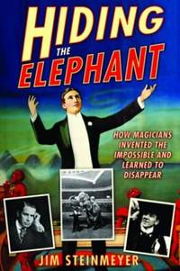 Hiding the Elephant: How Magicians Invented the Impossible and Learned to Disappear by Jim Steinmeyer - Paperback - from World of Books Ltd (SKU: GOR003901727)