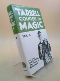 The Tarbell Course in Magic - Vol. 4 by Tarbell, Harlan - 1945