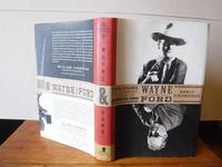 Wayne and Ford: The Films, the Friendship, and the Forging of an American Hero