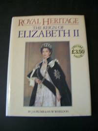 Royal Heritage: The Reign of Elizabeth II by Plumb, J. H - 1984