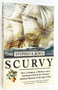 Scurvy: How a Surgeon, a Mariner, and a Gentleman Solved the Greatest Medical Mystery of the Age...