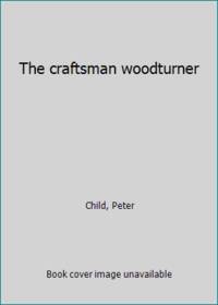 The craftsman woodturner