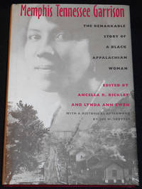 cover of Memphis Tennessee Garrison: The Remarkable Story of a Black Appalachian Woman; Edited by Ancella R. Bickley and Lynda Ann ewen; Historical Afterword by Joe W. Trotter