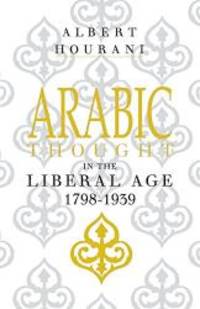 Arabic Thought in the Liberal Age 1798 1939