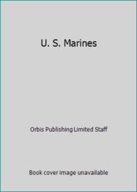 U. S. Marines by Orbis Publishing Limited Staff - 1986