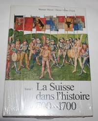 La Suisse dans l'histoire 700-1700  (Tome 1)