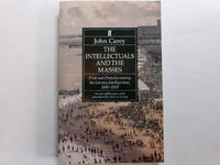 The Intellectuals and the Masses: Pride and Prejudice Among the Literary Intelligentsia, 1880-1939