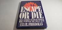 Escape or Die; True Stories of Young People Who Survived the Holocaust by Ina R. Friedman - 1st printing - 1982 - from Corliss Books (SKU: 009934)