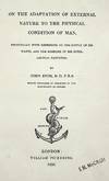 INSCRIBED. On the Adaptation of External Nature to the Physical Condition of Man, Principally with Reference to the Supply of His Wants, and the Exercise of his Intellectual Faculties [Second Bridgewater Treatise]