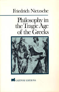 Philosophy in the Tragic Age of the Greeks by Friedrich Nietzsche - Paperback - 1991 - from Kenneth Mallory Bookseller. ABAA (SKU: 44869)