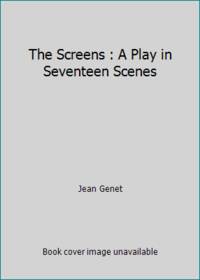 The Screens : A Play in Seventeen Scenes