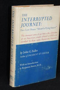 The Interrupted Journey; Two Lost Hours &quot;Aboard a Flying Saucer&quot; by John G. Fuller - 1967