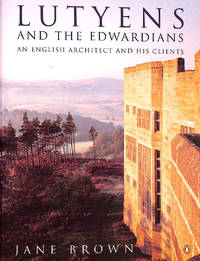 Lutyens And the Edwardians: An English Architect And His Clients by Brown, Jane - 1997-10-30