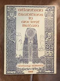 Atlantean Traditions in Ancient Britain by Anthony Roberts - 1977