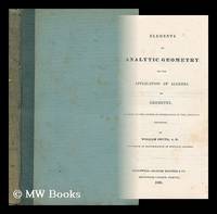 Elements of Analytic Geometry or the Application of Algebra to Geometry Adapted to the Course of Instruction in the American Colleges
