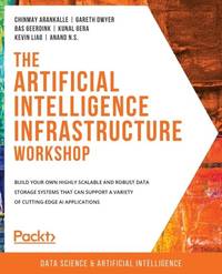 The Artificial Intelligence Infrastructure Workshop: Build your own highly scalable and robust...