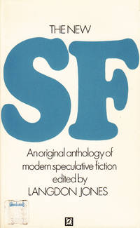 The New SF: An Original Anthology of Modern Speculative Fiction by Jones, Langdon: Editor - 1971