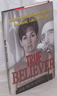 image of True believer, inside the investigation and capture of Ana Montes, Cuba's master spy