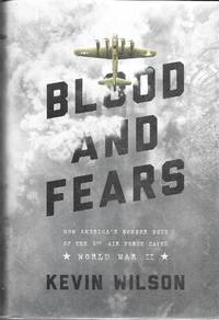 Blood and Fears: How America's Bomber Boys of the 8th Air Force Saved World War II