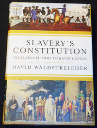 cover of Slavery's Constitution: From Revolution to Ratification