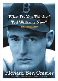 image of What Do You Think of Ted Williams Now? : A Remembrance