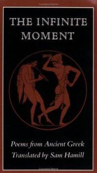 The Infinite Moment : Poems from Ancient Greek